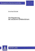 Die Regulierung der deutschen Effektenbörsen - Eine Analyse staatlicher Maßnahmen im deutschen Börsenwesen seit der Währungsreform