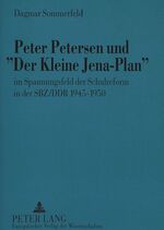 ISBN 9783631491102: Peter Petersen und «Der Kleine Jena-Plan» : im Spannungsfeld der Schulreform in der SBZ/DDR 1945-1950