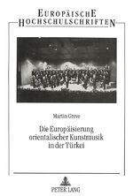 ISBN 9783631491355: Die Europäisierung orientalischer Kunstmusik in der Türkei