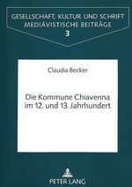 ISBN 9783631491430: Die Kommune Chiavenna im 12. und 13. Jahrhundert – Politisch-administrative Entwicklung und gesellschaftlicher Wandel in einer lombardischen Landgemeinde