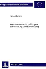 ISBN 9783631491577: Kooperationsentscheidungen in Forschung und Entwicklung. ( = Europäische Hochschulschriften/ V: Volks- und Betriebswirtschaft, 1798) .