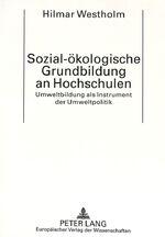 ISBN 9783631493441: Sozial-ökologische Grundbildung an Hochschulen – Umweltbildung als Instrument der Umweltpolitik