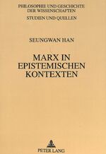 ISBN 9783631493564: Marx in epistemischen Kontexten - Eine Dialektik der Philosophie und der 'positiven Wissenschaften'