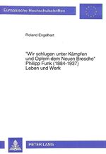 ISBN 9783631499825: Wir schlugen unter Kämpfen und Opfern dem Neuen Bresche. Philipp Funk (1884 - 1937). Leben und Werk.