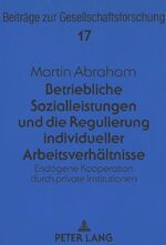 ISBN 9783631500163: Betriebliche Sozialleistungen und die Regulierung individueller Arbeitsverhältnisse – Endogene Kooperation durch private Institutionen