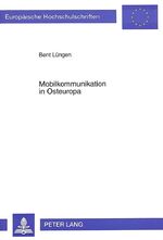 Mobilkommunikation in Osteuropa - Die Gestaltung der Regulierungsrahmen und deren Auswirkungen auf die Entwicklung der Mobilkommunikation in Transformationsländern - eine empirische Analyse aus Sicht der Neuen Politischen Ökonomie