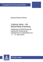 ISBN 9783631500705: Jingtang Jiaoyu – die Bücherhallen Erziehung – Entstehung und Entwicklung der islamischen Erziehung in den chinesischen Hui-Gemeinden vom 17.–19. Jahrhundert