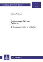 ISBN 9783631501993: Gainsborough Pictures Reframed - Or: Raising Jane Austen for 1990s Film- A Film-Historic and Film-Analytical Study of the 1995 Films "Sense and Sensibility</I> and "Persuasion</I>