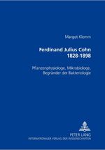 ISBN 9783631516430: Ferdinand Julius Cohn 1828-1898 - Pflanzenphysiologe, Mikrobiologe, Begründer der Bakteriologie