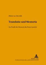 Translatio und Memoria - Zur Poetik der Memoria des «Prosa Lancelot»