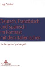 ISBN 9783631523537: Deutsch, Französisch und Spanisch im Kontrast mit dem Italienischen - Vier Beiträge zum Sprachvergleich- Komposition (Deutsch-Italienisch), textexterne Konnektoren des Gesprochenen (Französisch-Italienisch), Abtönungspartikeln (Deutsch-Italienisch), Gebra