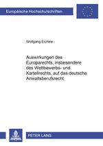 Auswirkungen des Europarechts, insbesondere des Wettbewerbs- und Kartellrechts, auf das deutsche Anwaltsberufsrecht