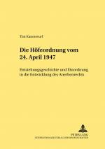 ISBN 9783631525166: Die Höfeordnung vom 24. April 1947 – Entstehungsgeschichte und Einordnung in die Entwicklung des Anerbenrechts