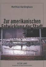 ISBN 9783631525296: Zur amerikanischen Entwicklung der Stadt