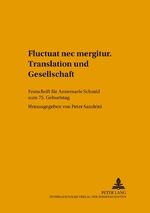 ISBN 9783631525425: «Fluctuat nec mergitur». Translation und Gesellschaft – Festschrift für Annemarie Schmid zum 75. Geburtstag