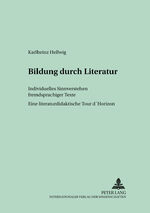 ISBN 9783631534397: Bildung durch Literatur – Individuelles Sinnverstehen fremdsprachiger Texte- Eine literaturdidaktische "Tour d‘Horizon"