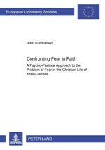 ISBN 9783631540831: Confronting Fear in Faith – A Psycho-Pastoral Approach to the Problem of Fear in the Christian Life of the Khasi-Jaintias