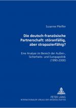 ISBN 9783631546567: Die deutsch-französische Partnerschaft: störanfällig, aber strapazierfähig? – Eine Analyse im Bereich der Außen-, Sicherheits- und Europapolitik (1990-2000)