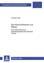 ISBN 9783631546802: Der frühe Horkheimer und Dilthey – Eine Untersuchung zur Konstitutionsphase der Kritischen Theorie