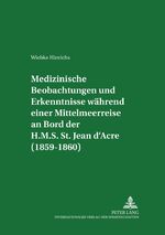 Medizinische Beobachtungen und Erkenntnisse während einer Mittelmeerreise an Bord der H.M.S. St. Jean d’Acre (1859-1860)