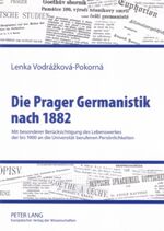 ISBN 9783631555309: Die Prager Germanistik nach 1882 - Mit besonderer Berücksichtigung des Lebenswerkes der bis 1900 an die Universität berufenen Persönlichkeiten