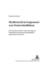 ISBN 9783631555569: Wettbewerb in Gegenwart von Netzwerkeffekten - Eine kartellrechtliche Untersuchung des Wettbewerbs zwischen inkompatiblen proprietären Systemen