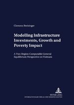 ISBN 9783631555576: Modelling Infrastructure Investments, Growth and Poverty Impact - A Two-Region Computable General Equilibrium Perspective on Vietnam