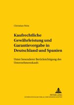 ISBN 9783631555620: Kaufrechtliche Gewährleistung und Garantievergabe in Deutschland und Spanien - Unter besonderer Berücksichtigung des Unternehmenskaufs