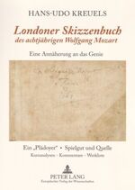 ISBN 9783631557266: «Londoner Skizzenbuch» des achtjährigen Wolfgang Mozart – Eine Annäherung an das Genie- Ein «Plädoyer» – Spielgut und Quelle- Kurzanalysen / Kommentare / Werkliste