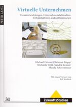 ISBN 9783631562550: Virtuelle Unternehmen - Trendentwicklungen, Unternehmensfallstudien, Erfolgsfaktoren, Zukunftsszenarien