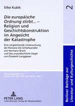 ISBN 9783631562932: «Die europäische Ordnung stirbt»... – Religion und Geschichtskonstruktion im Angesicht der Katastrophe - Eine vergleichende Untersuchung der Romane «Die Schlafwandler» von Hermann Broch und «Das unauslöschliche Siegel» von Elisabeth Langgässer