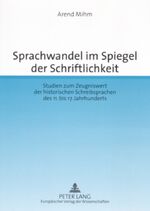 ISBN 9783631563311: Sprachwandel im Spiegel der Schriftlichkeit. Studien zum Zeugniswert der historischen Schreibsprachen des 11. bis 17. Jahrhunderts Herausgegeben von Michael Elmentaler, Jürgen Biehl, Beate Henn-Memmesheimer und Jürgen-Matthias Springer.