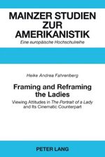 ISBN 9783631567050: Framing and Reframing the Ladies / Viewing Attitudes in "The Portrait of a Lady" and Its Cinematic Counterpart / Heike Fahrenberg / Taschenbuch / Mainzer Studien zur Amerikanistik / Paperback / 2010