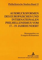 ISBN 9783631567296: Ausdrucksformen des europäischen und internationalen Philhellenismus vom 17.-19. Jahrhundert- Forms of European and International Philhellenism from the 17 th to 19 th Centuries