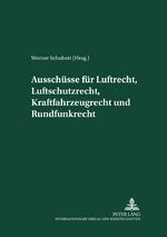 ISBN 9783631573013: Ausschüsse für Luftrecht, Luftschutzrecht, Kraftfahrzeugrecht und Rundfunkrecht – Herausgegeben und mit einer Einleitung versehen von Werner Schubert