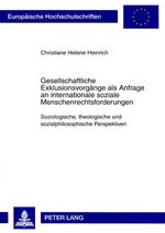 ISBN 9783631573464: Gesellschaftliche Exklusionsvorgänge als Anfrage an internationale soziale Menschenrechtsforderungen – Soziologische, theologische und sozialphilosophische Perspektiven