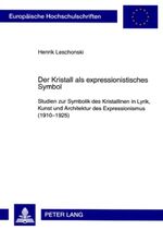 ISBN 9783631573631: Der Kristall als expressionistisches Symbol – Studien zur Symbolik des Kristallinen in Lyrik, Kunst und Architektur des Expressionismus (1910-1925)