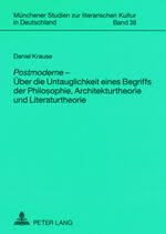 ISBN 9783631573839: «Postmoderne» – Über die Untauglichkeit eines Begriffs der Philosophie, Architekturtheorie und Literaturtheorie