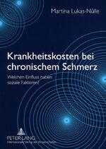 ISBN 9783631576229: Krankheitskosten bei chronischem Schmerz – Welchen Einfluss haben soziale Faktoren?