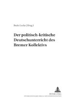 ISBN 9783631576335: Der politisch-kritische Deutschunterricht des «Bremer Kollektivs»