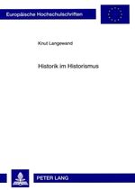 ISBN 9783631581353: Historik im Historismus - Geschichtsphilosophie und historische Methode bei Ernst Bernheim