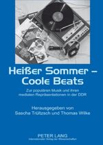 ISBN 9783631586099: Heißer Sommer – Coole Beats - Zur populären Musik und ihren medialen Repräsentationen in der DDR