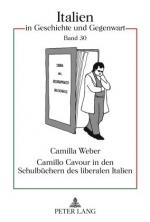 Camillo Cavour in den Schulbüchern des liberalen Italien – Nationale Selbstdarstellung im Geschichtsunterricht zwischen Risorgimento und Faschismus