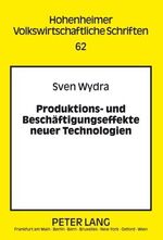 Produktions- und Beschäftigungseffekte neuer Technologien - Am Beispiel der Biotechnologie