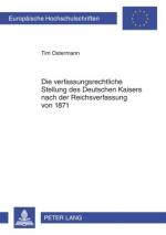 ISBN 9783631597408: Die verfassungsrechtliche Stellung des Deutschen Kaisers nach der Reichsverfassung von 1871