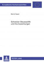 ISBN 9783631598641: Schweizer Steuerpolitik und ihre Auswirkungen