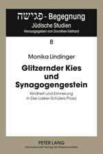 ISBN 9783631601426: Glitzernder Kies und Synagogengestein – Kindheit und Erinnerung in Else Lasker-Schülers Prosa