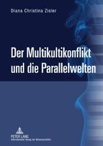 ISBN 9783631602270: Der Multikultikonflikt und die Parallelwelten