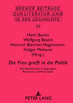 ISBN 9783631603956: «Die Frau greift in die Politik» – Schriftstellerinnen in Opposition, Revolution und Widerstand