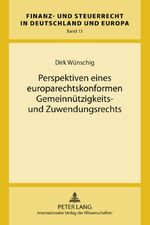 ISBN 9783631606285: Perspektiven eines europarechtskonformen Gemeinnützigkeits- und Zuwendungsrechts - Eine Untersuchung nach «Stauffer» und «Persche» bei gleichzeitiger Kritik an der Neufassung des Gemeinnützigkeitsrechts nach dem Jahressteuergesetz 2009